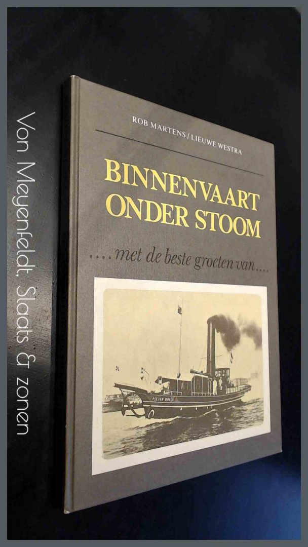 Martens, Rob - Lieuwe Westra - Binnenvaart onder stoom ... met de beste groeten van ...