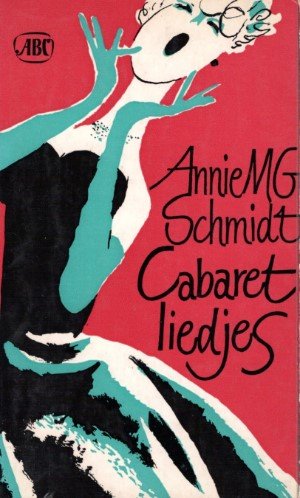 Annie MG Schmidt. omslag en illustraties: Wim Bijmoer - Cabaretliedjes