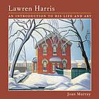 Murray, Joan - Lawren Harris / an introduction to his life and art
