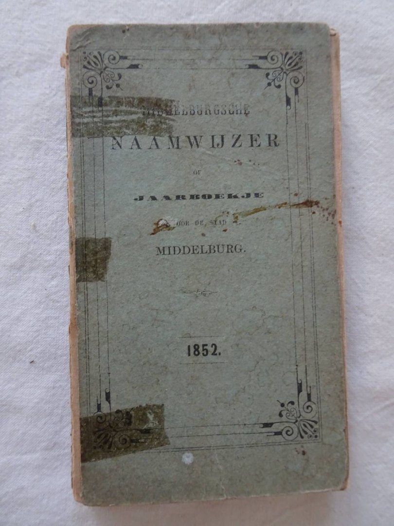 N.n.. - Middelburgsche naamwijzer of jaarboekje voor de stad Middelburg, 1852.