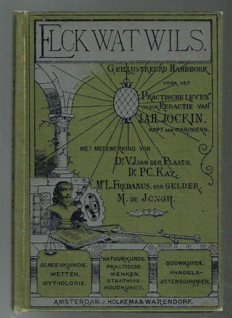 Jockin, J.A.H. (red) - Elck wat wils, geïllustreerd handboek voor het practische leven