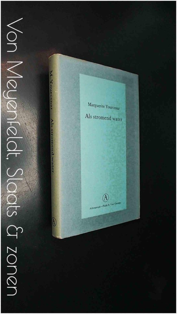 YOURCENAR, MARGUERITE - Als stromend water