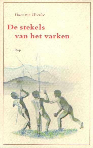Weerlee, Duco van - De stekels van het varken. Brieven uit Bali en Baliem