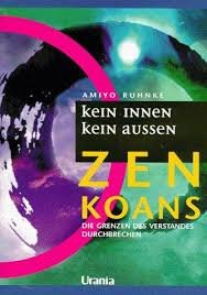 Ruhnke, Amiyo - Zen Koans. Die Grenzen des Verstandes durchbrechen.  Buch mit 48 Karten / Kein Innen, kein Aussen.
