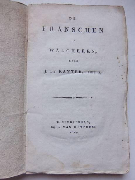 Kanter Phil. Zn., J. de. - De Franschen in Walcheren.