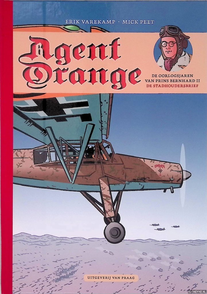Varekamp, Erik & Mick Peet - Agent Orange: de oorlogsjaren van prins Bernhard II: De Stadhoudersbrief