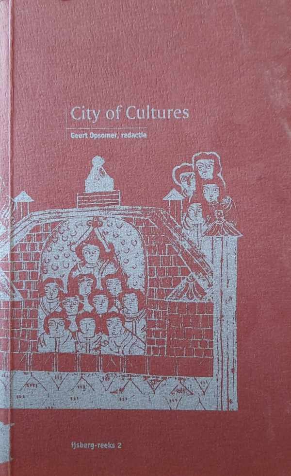 OPSOMER Geert - City of cultures. De interculturele Dimensie in de Podiumkunsten: Los Angeles, London, Brussel, Montreal