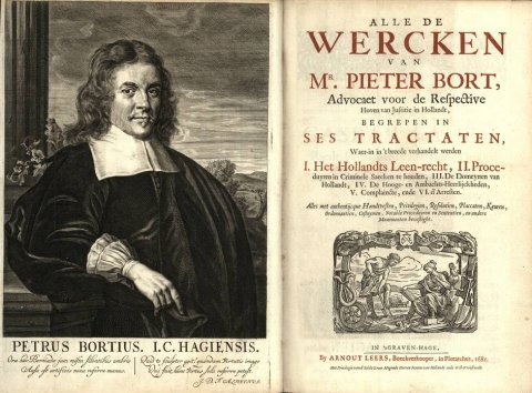 Bort, Pieter. - Alle de wercken van Mr. Pieter Bort ...: begrepen in ses tractaten, waer-in in 't breede verhandelt werden I. Het Hollandts leen-recht, II. Proceduyren in criminele saecken te houden, III. De domeynen van Hollandt, IV. De hooge- en ambachts-he...