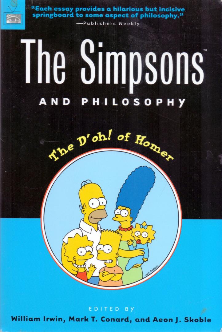 Irwin, William / Conard, Mark T. / Skoble, Aeon J. (edited by) (ds1300) - The Simpsons and Philosoph. The D'oh! of Homer