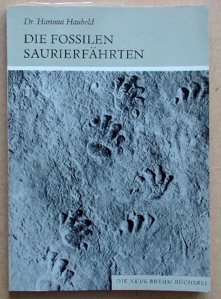 Haubold, Dr. Hartmut - Die Fossilen Saurierfährten