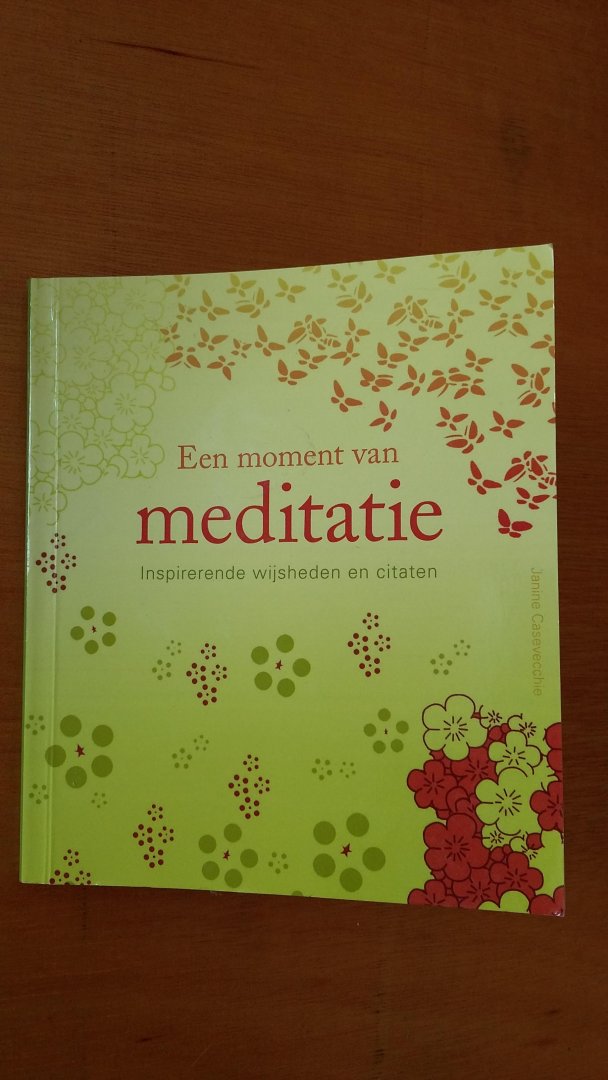 Janine Casevecchie - Een moment van meditatie - inspirerende wijsheden en citaten
