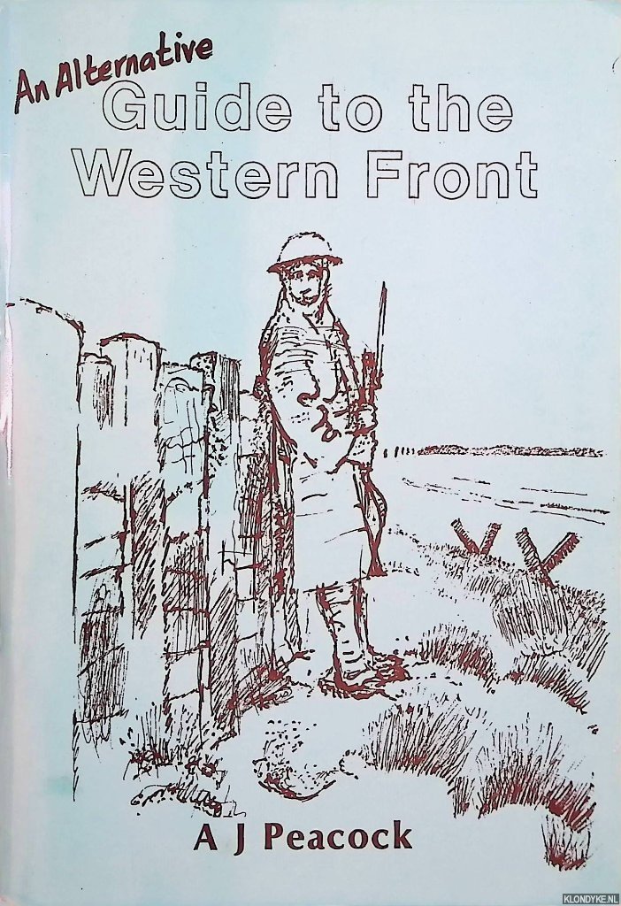 Peacock, A.J. - An alternative guide to the Western Front