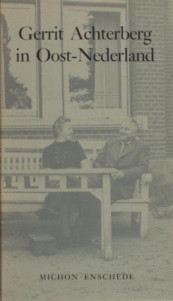 Achterberg - Haverkate, Jan & A.L. Sötemann. - Gerrit Achterberg in Oost-Nederland. J.H. Man tussen twee vuren. A.L.S. Achterberg thuis en op reis (over de bundel 'Hoonte' en de reusgedichten)