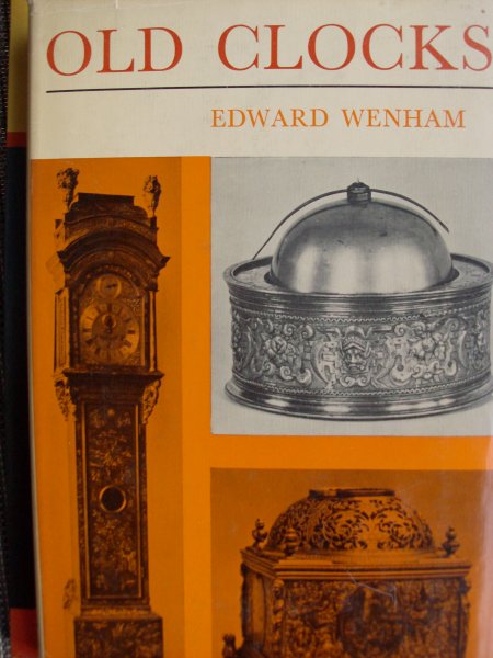 Wenham, Edward - Old Clocks.   -   for modern use with a guide their mechanism.