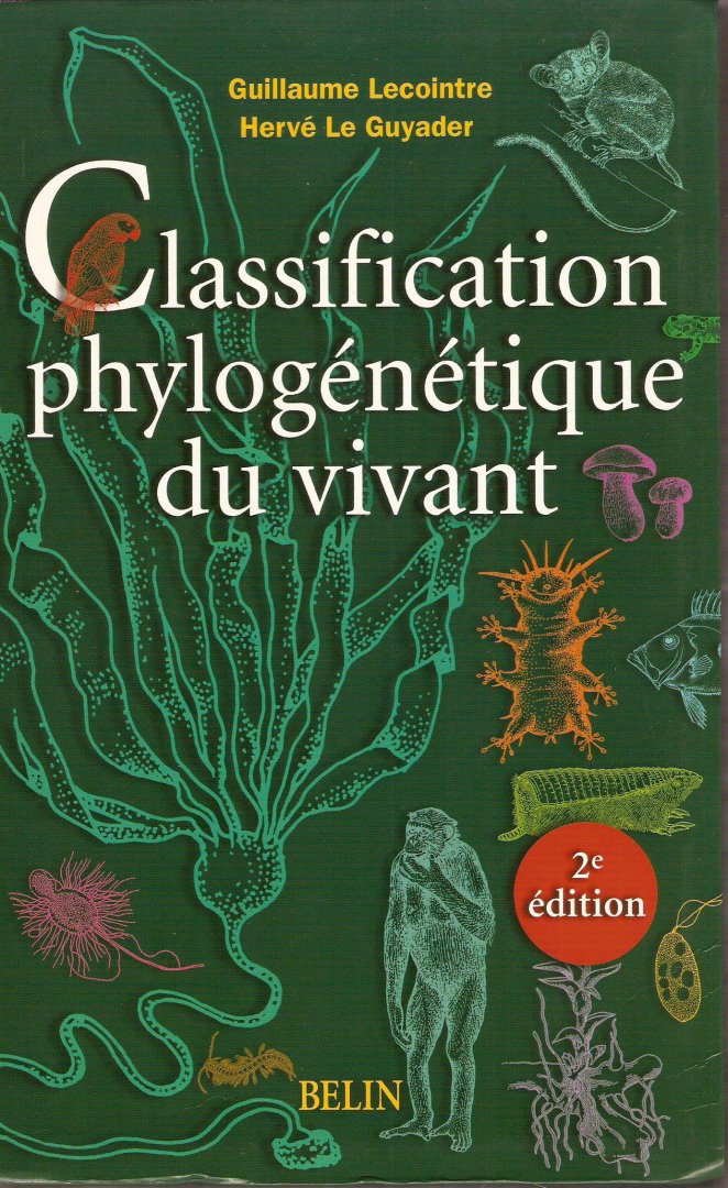 LECOINTRE, GUILLAUME & HERVÉ LE GUYADER - Classification phylogenetique du vivant.
