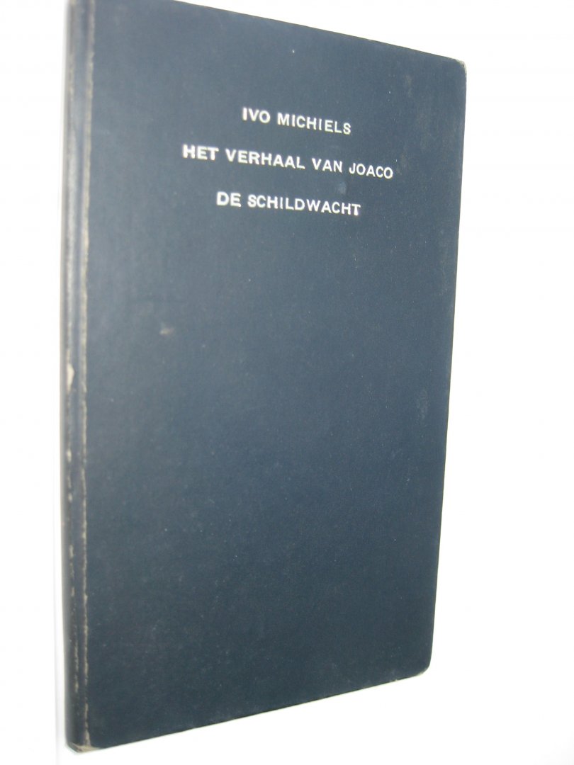Michiels, Ivo - Het verhaal van Joaco/ De schildwacht.