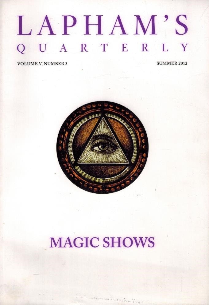 Lapham, Lewis H. - Lapham's Quarterly: Magic Shows -Volume V, Number 3 - Summer 2012