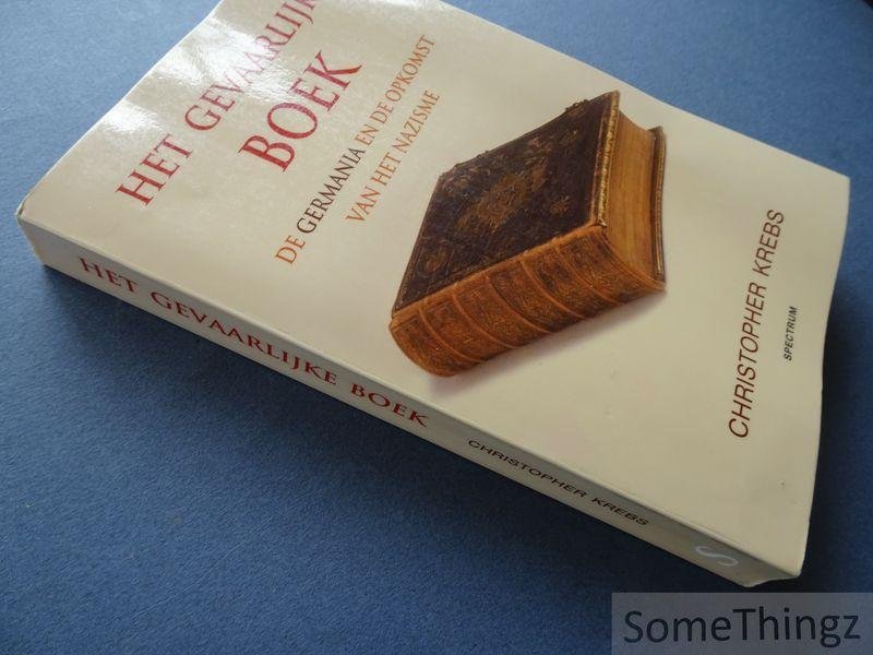 Krebs, Christopher / E. de Ridder, Rob (vert.). - Het gevaarlijke boek : de Germania en de opkomst van het nazisme.