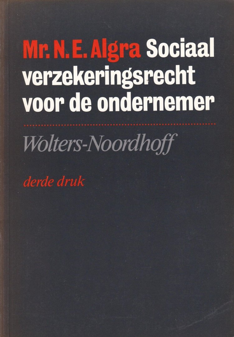 Algra, Mr. N.E. - Sociaal verzekeringsrecht voor de ondernemer