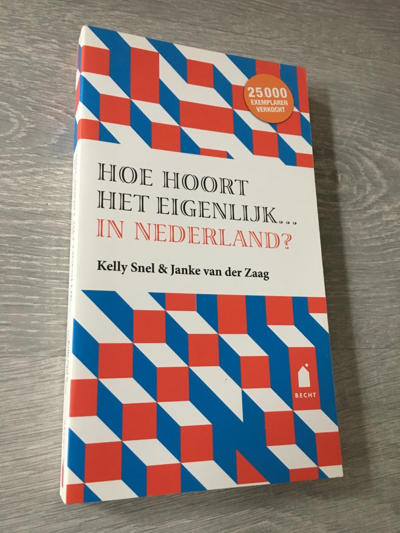 Snel, Kelly, Zaag, Janke van der - Hoe hoort het eigenlijk... in Nederland?