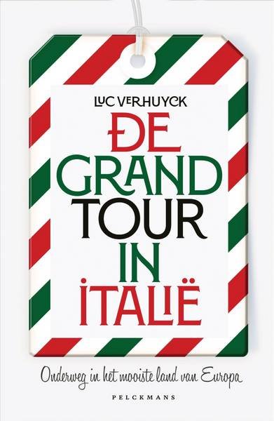 VERHUYCK, LUC. - De Grand Tour in Italië. Onderweg in het mooiste land van Europa.