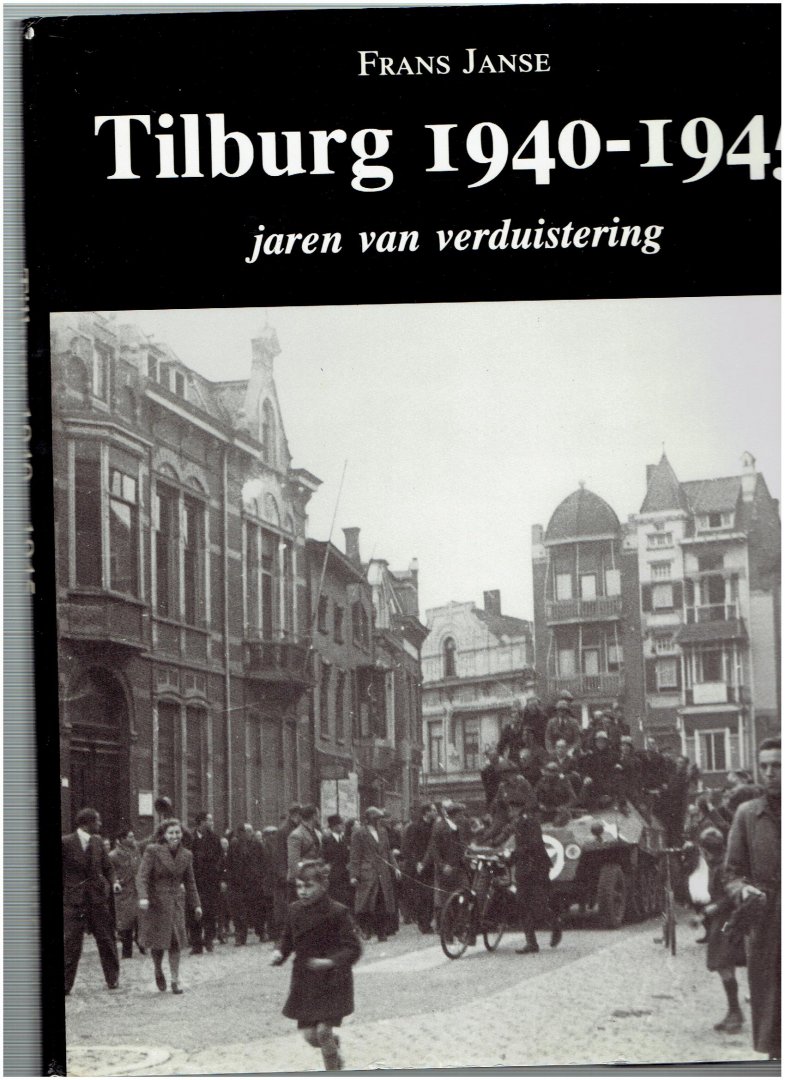 janse, frans - tilburg 1940 - 1945 jaren van verduistering