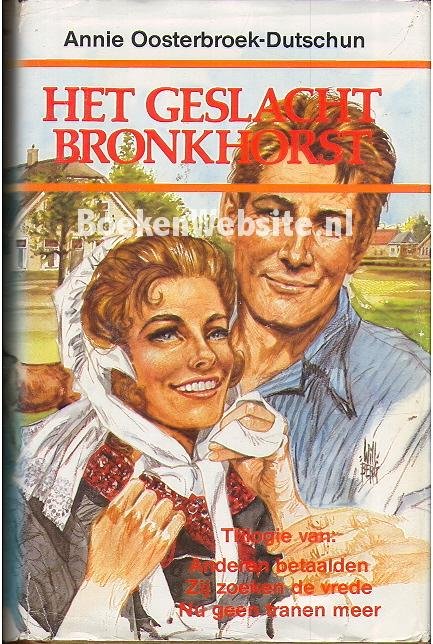 Oosterbroek-Dutschun - Geslacht bronkhorst:Anderen betaalden;Zij zoeken de vrede;Nu geen tranenmeer / dr