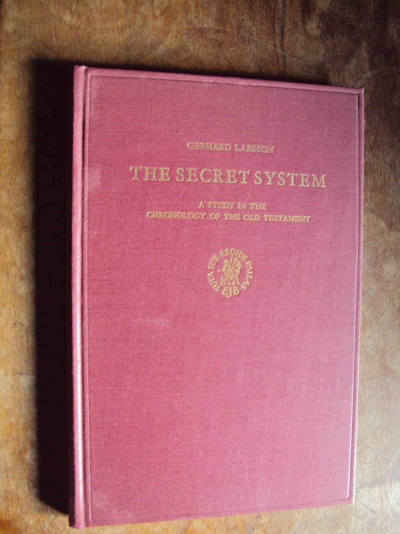 Larsson, Gerhard - The Secret System. A Study in the Chronology of the Old Testament