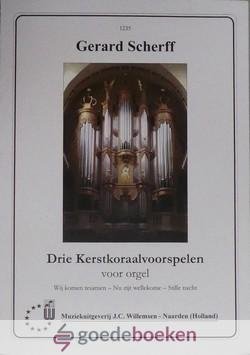 Scherff, Gerard - Drie Kerstkoraalvoorspelen voor orgel *nieuw* --- Wij komen tesamen- Nu zijt wellekome- Stille nacht