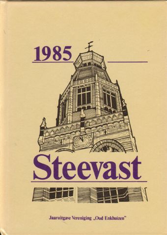 Diverse auteurs - Steevast 1985, Jaaruitgave van Vereniging Oud Enkhuizen, hardcover, zeer goede staat