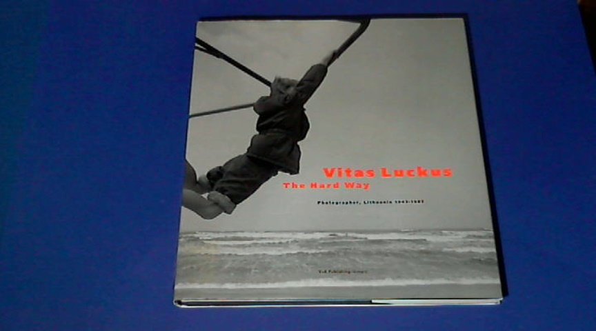 Luckus, Vitas - The hard way - Photographer Lithuania 1943 1987