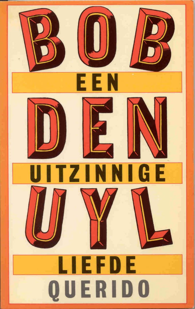 Uyl, Bob den - Een uitzinnige liefde