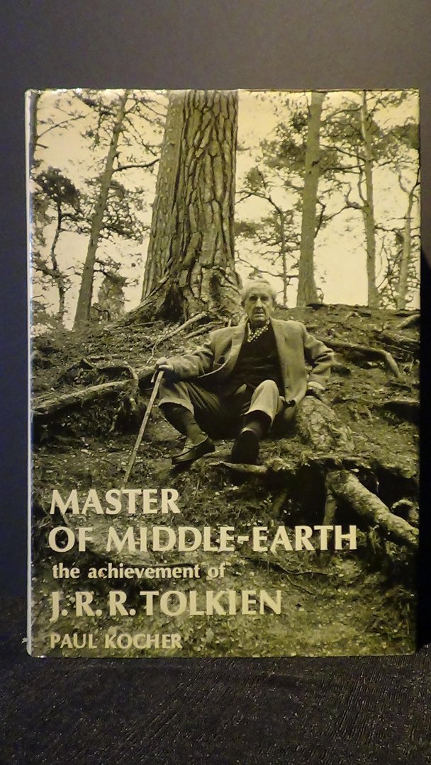 Kocher, Paul, - Master of middle-earth. The achievement of J.R.R. Tolkien.
