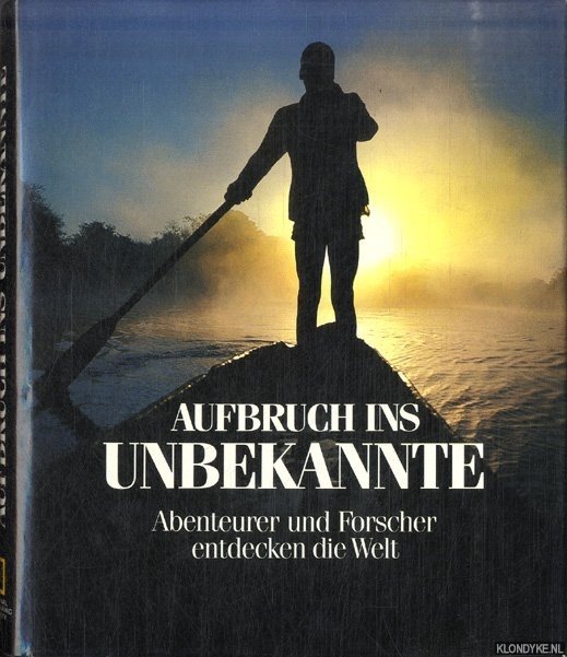 Grunwald, Annette - Aufbruch ins Unbekannte. Abenteurer und Forscher entdecken die Welt