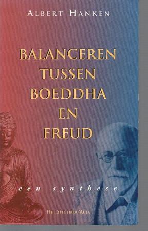 Hanken , Albert . [ ISBN 9789027434579 ] 0112 - Balanceren  tussen  Boeddha  en  Freud .