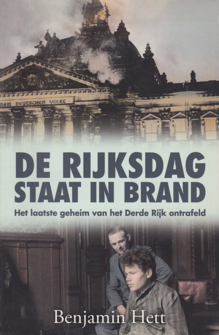 Carter Hett, Benjamin - De Rijksdag staat in brand. Het laatste geheim van het Derde Rijk ontrafeld