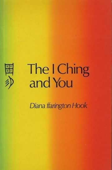 Hook, Diana ffarington - The I Ching and You