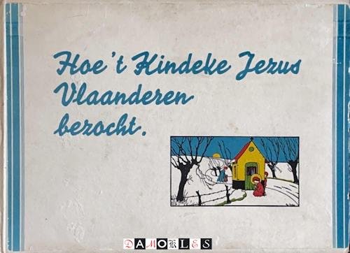 P. Van Moerlande, Antoon de Vaere - Hoe 't Kindeke Jezus Vlaanderen bezocht