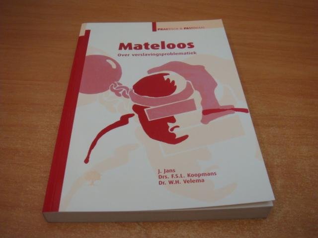 Jans, J e.a - Mateloos - Over verslavingsproblematiek