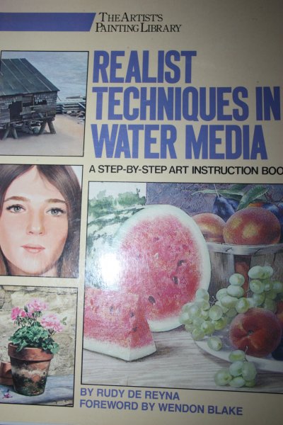 Reyna, Rudy de / Blake, Wendon voorwoord - REALIST TECHNIQUES IN WATER MEDIA step by step art instruction book