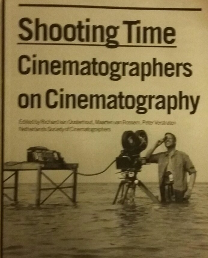 Oosterhout, Richard van / Rossem, Maarten van / Verstraten, Peter - Shooting Time (Cinematographers on Cinematography)