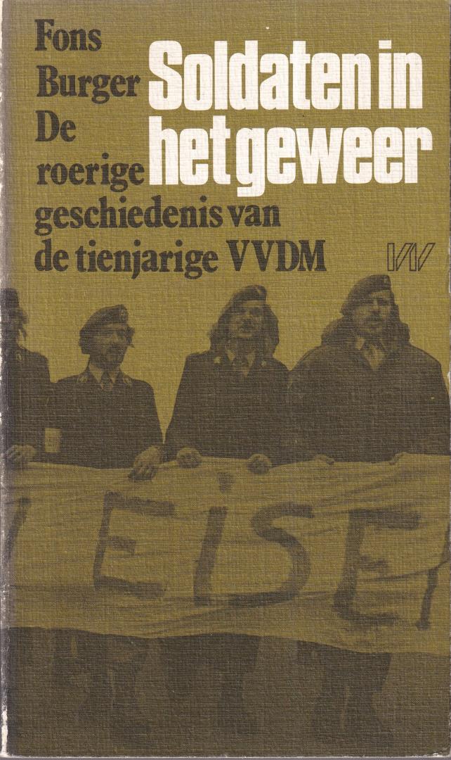 Burger, Fons - Soldaten in het geweer: de roerige geschiedenis van de tienjarige VVDM