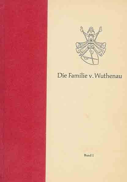 Wuthenau-Hohenthurm, Carl Adam Graf v. - Die Familie der Herren v. Wuthenau und der Grafen v. Wuthenau-Hohenthurm.