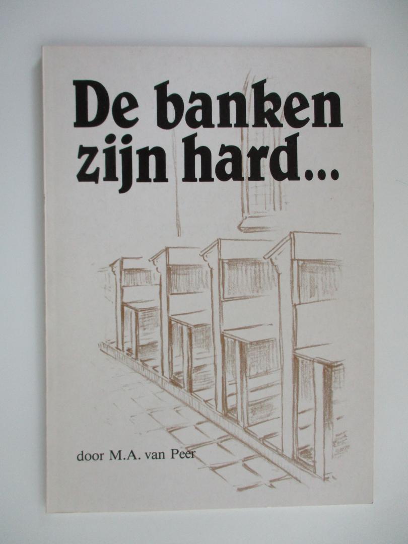 Peer, M.A. van - De banken zijn hard..... Terugblik kerkelijk leven van de protestantse gemeente Veghel - Uden