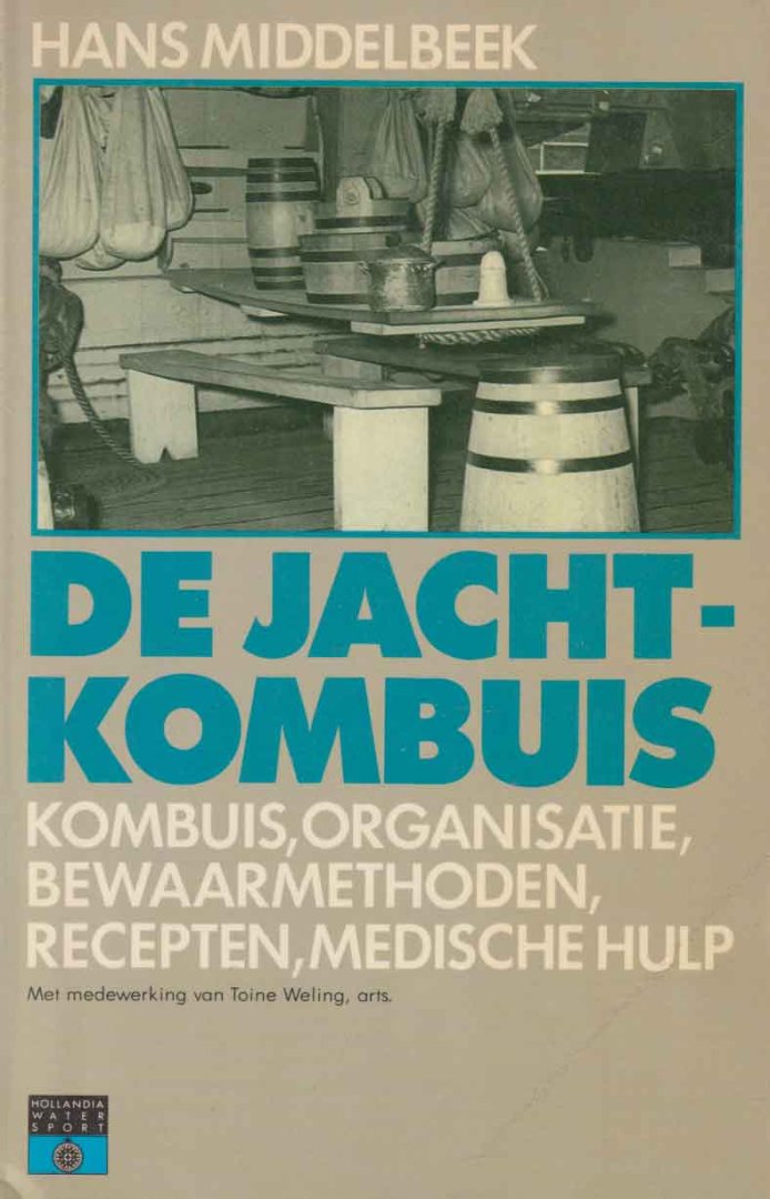 Middelbeek, Hans - De jachtkombuis: kombuis, organisatie, bewaarmethoden, recepten, medische hulp