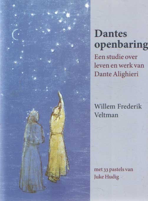 Veltman, Willem Frederik - Dantes openbaring. Een studie over leven en werk van Dante Alighieri