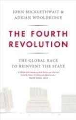 Micklethwait Wooldridge, Adrian John - The Fourth Revolution. The Global Race to Reinvent the State.