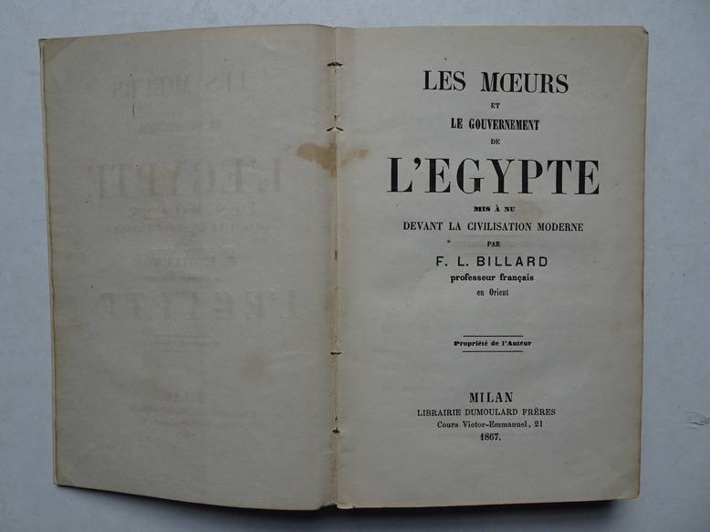 Billard, F.L. - Les Moeurs et le gouvernement de l'Egypte; mis à nu devant la civilisation moderne.