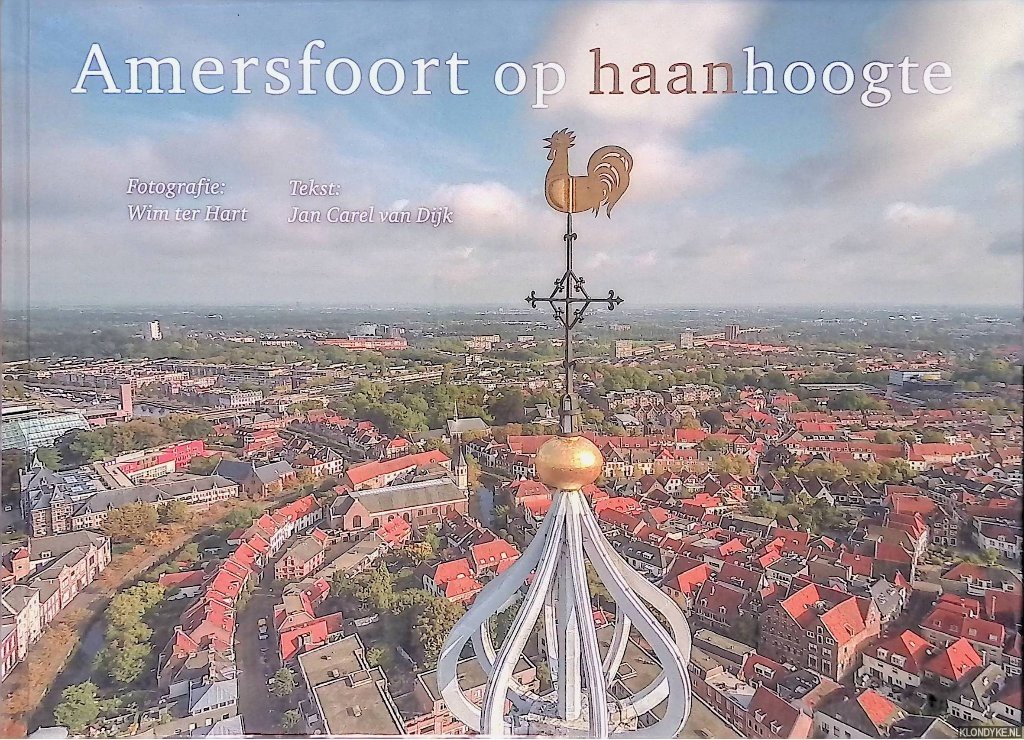 Dijk, Jan Carel & Wim ter Hart - Amersfoort op haanhoogte