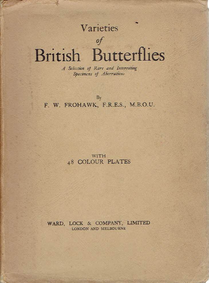 FROHAWK, F.W. - Varieties of British Butterflies - A Selection of Rare and Interesting Specimens of Aberrations.